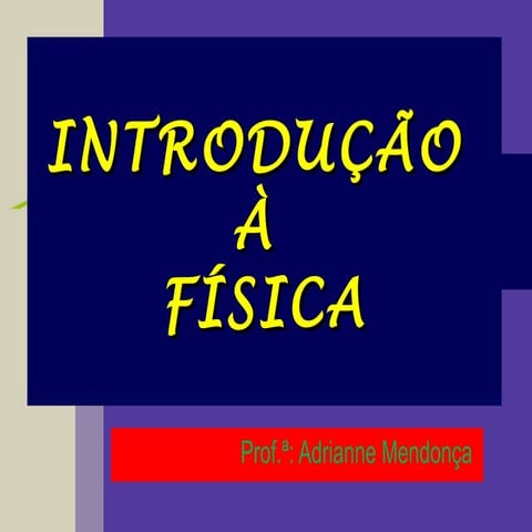 aula 01 - Introdução a Física primeiro ano do ensino médio.pptx