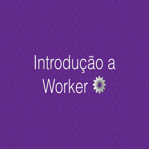Introdução a worker