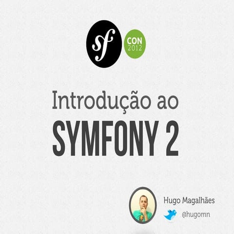 Introdução ao Symfony 2 - SfCon 2012
