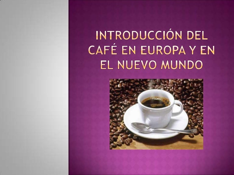 Introducción del café en Europa y america Introducción del café en Europa y america