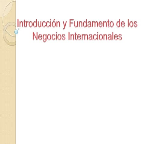Introducción y fundamentos de los negocios internacionales | PPTX