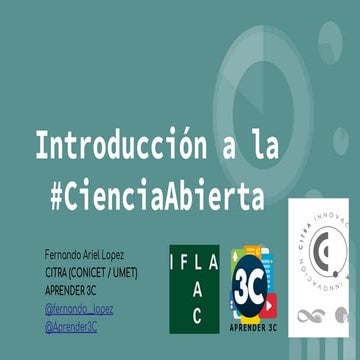 Introducción a la Ciencia Abierta (Fernando Ariel Lopez - IFLA LAC 26/11/2018) 