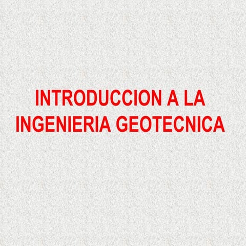 Introduccion a la  ing geotecnica