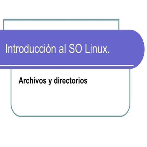 Introduccion a linux_archivos_y_directorios (1)