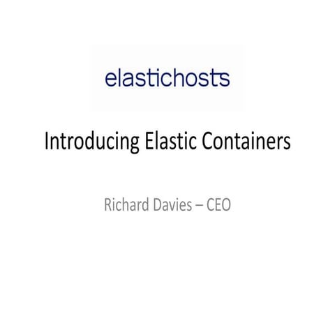 Introducing elastic containers