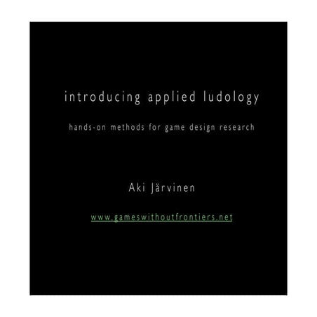Introducing Applied Ludology: Hands-on Methods for Game Design Research