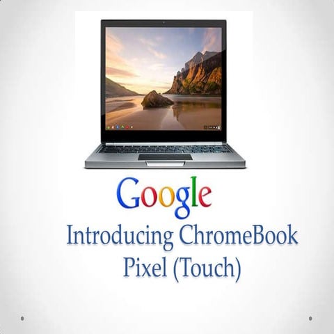 Introducing chrome book pixel (touch)