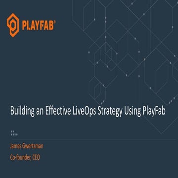 Introducing PlayFab -- Effective LiveOps