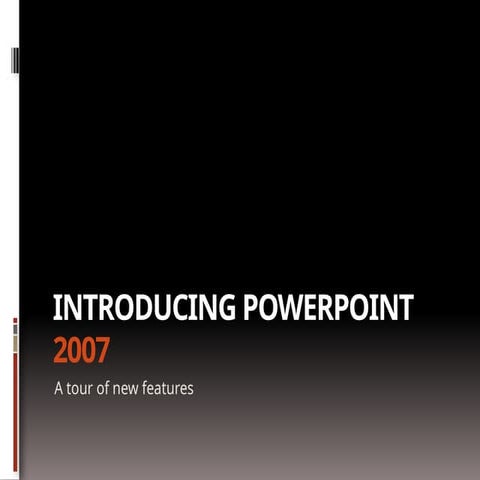 Explore PowerPoint 2007: New Features and Design Enhancements | PPTX