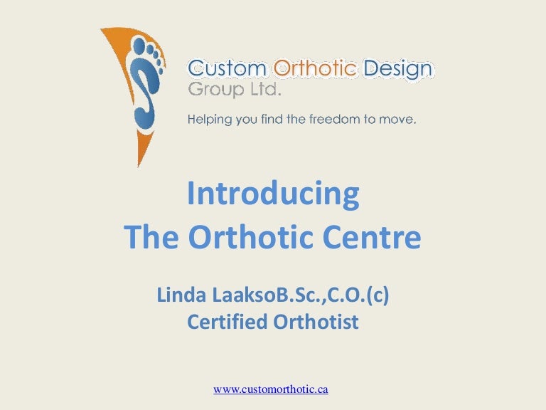 Custom Orthotics in Mississauga, & Guelph Introducing The Orthotic