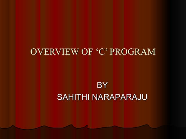 OVERVIEW OF ‘C’ PROGRAM