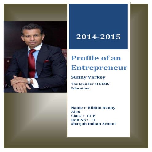 ENTREPRENEURSHIP PROJECT- PROFILE OF AN ENTREPRENEUR - SUNNY VARKEY - CLASS 11TH