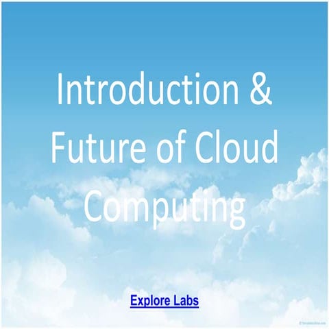 Introduction and Future of Cloud Computing