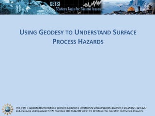Click to view Introduction to Geodesy and Surface Process Hazards Presentation