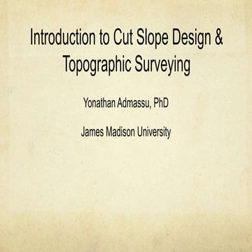 Presentation: Introduction Cut Slope Design and Topographic Surveying