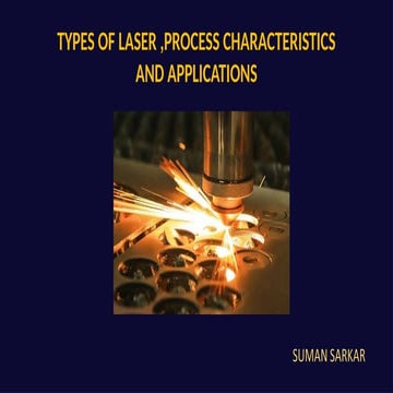 TYPES OF LASER ,PROCESS CHARACTERISTICS AND APPLICATIONS