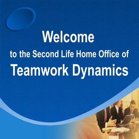 Introduction to Teamwork Dynamics in Second Life