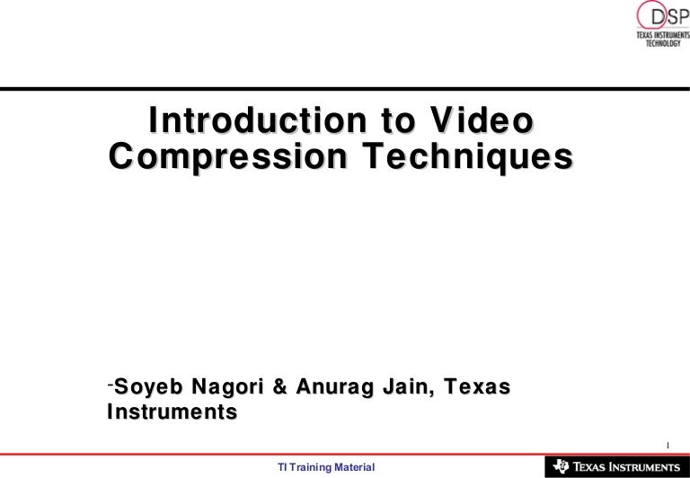 Introduction to Video Compression Techniques Anurag Jain