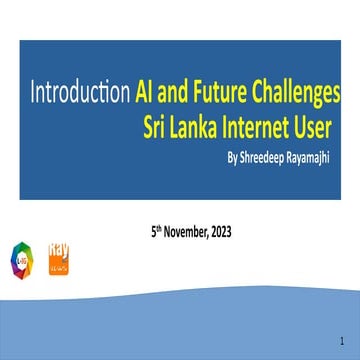 Introduction and  AI and Future Challenges for Sri Lanka Internet Users by Shreedeep Rayamajhi.pdf
