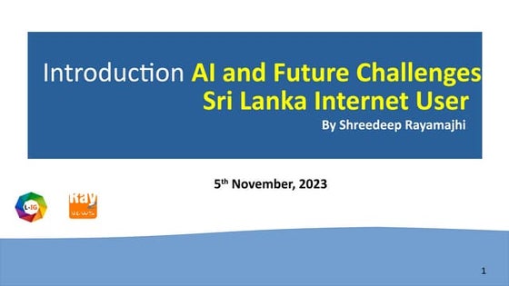 Introduction and  AI and Future Challenges for Sri Lanka Internet Users by Sh...