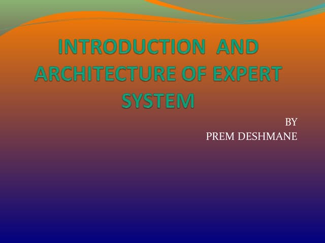 Introduction  and architecture of expert system