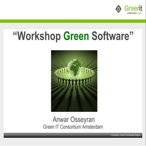 Introduction Anwar Osseyran, Green IT Amsterdam workshop Green Software 12 ap...
