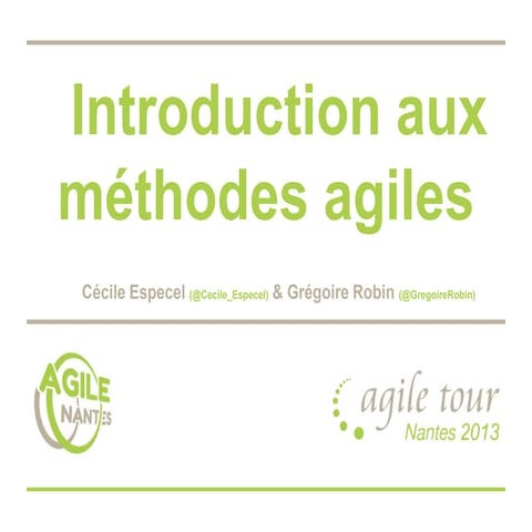 Agile Tour Nantes 2013 - Introduction aux méthodes agiles - Grégoire ROBIN - ...