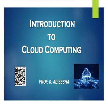 Unit 1: Introduction Cloud Computing-PPT by Dr. K.Adisesha