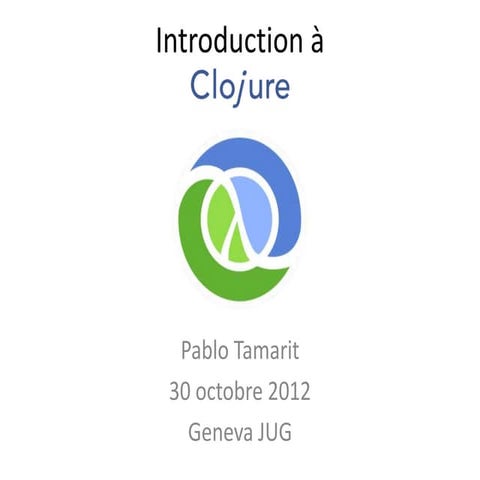 Introduction Clojure - Geneva JUG - Octobre 2012