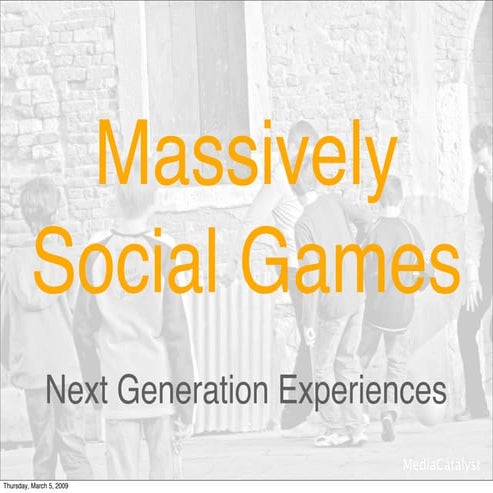 Massively Social Games: Next Generation Experiences
