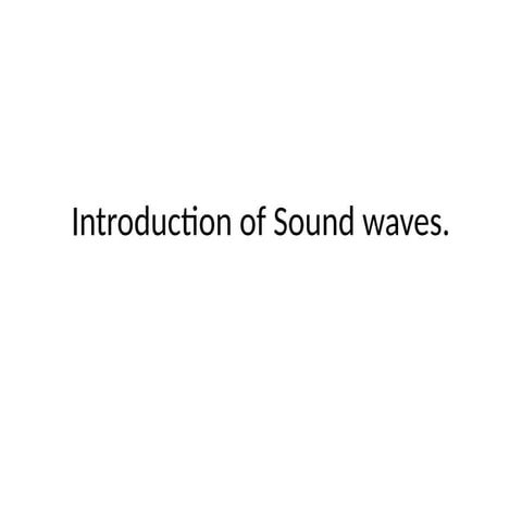 Introduction_of_Sound_waves_a66005602a345d19d061e0dbe144ba17.pptx