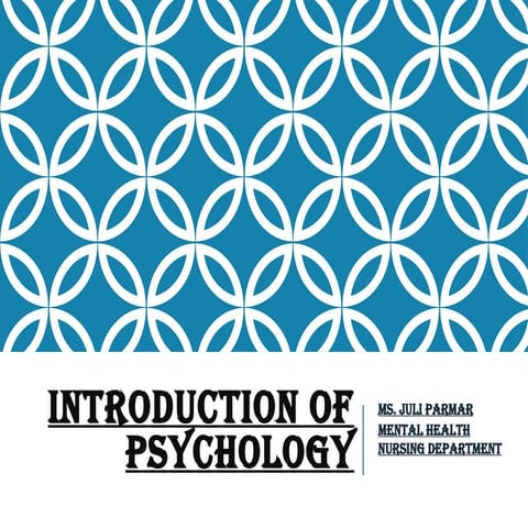 INTRODUCTION OF PSYCHOLOGY IN WHICH INCLUDED THE DEFINITION, INTRODUCTION,NAT...