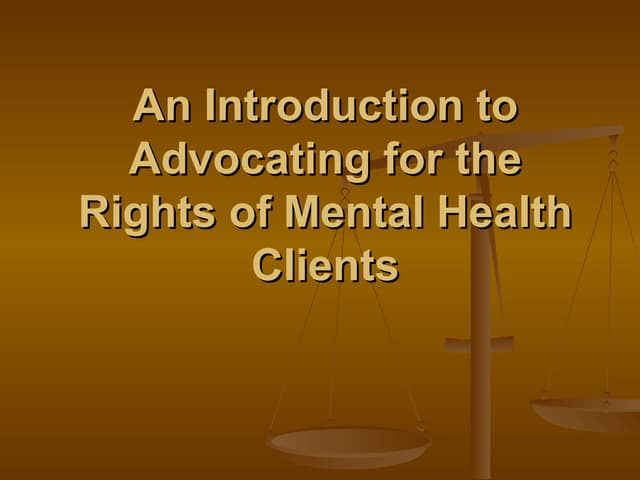 Introduction to advocating for the rights of mental health clients   presentation