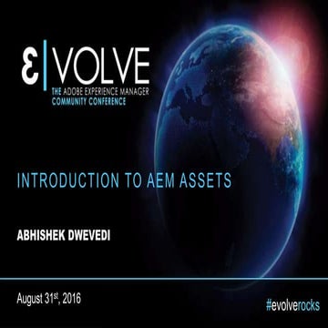 EVOLVE'16 | Deploy | Abhishek Dwevedi | Introduction to AEM Assets