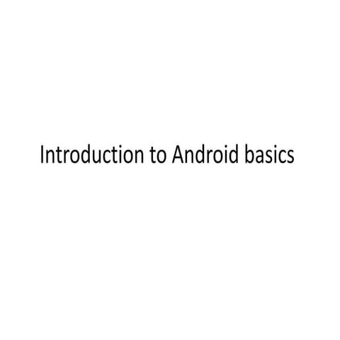 Introduction to android basics | PPT