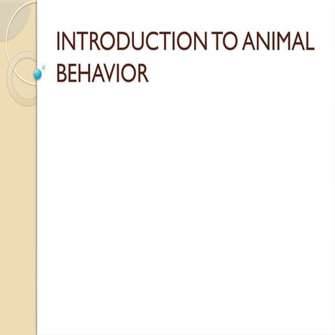 INTRODUCTION TO ANIMAL BEHAVIOR - A brief introduction.pptx