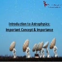 Introduction to Astrophysics: Important Concept & Importance