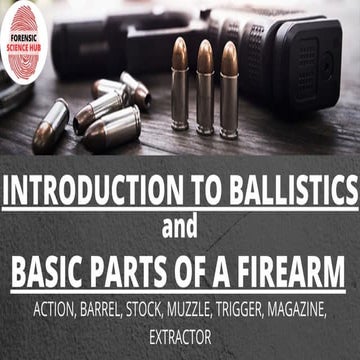 Introduction to ballistics and basic parts of firearm.pptx