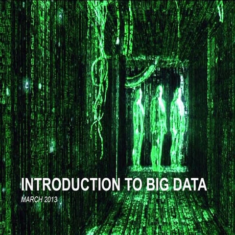 Introduction to Big data, March 2013