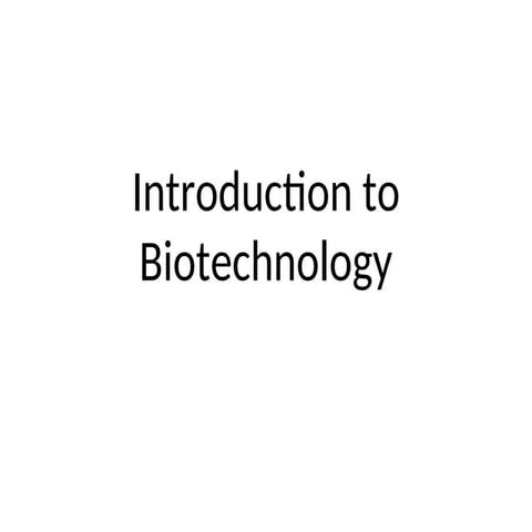 Introduction to Biotechnology and its history.ppt
