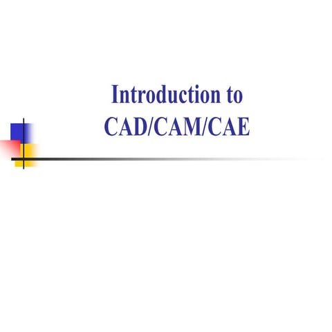 Introduction to CAD/CAE/CAM