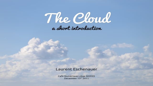 A short introduction to the cloud