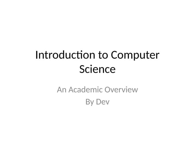 Introduction_to_Computer_Science_An_Academic_Overview.pptx