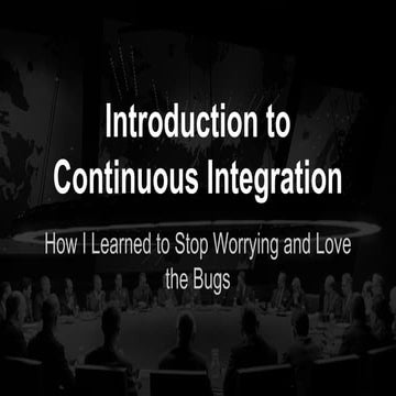 How I learned to stop worrying and love the bugs with Jenkins & Continuous In...