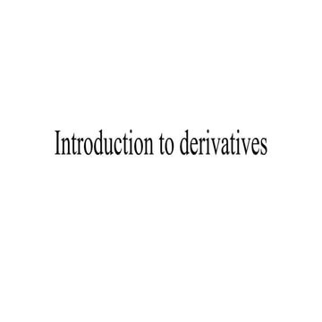 Introduction to financial derivatives and related terms.