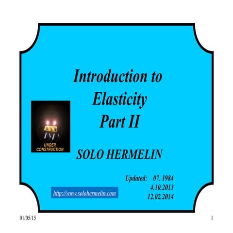 Introduction to elasticity, part ii