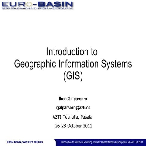Introduction to gis by ibon gasparsoro euro basin training