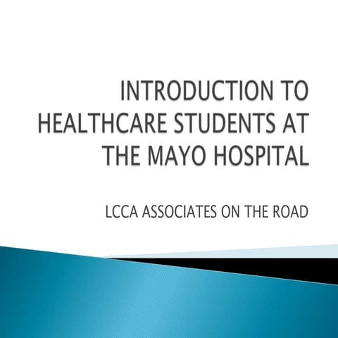 Introduction to healthcare students at the Mayo hospital | PPTX