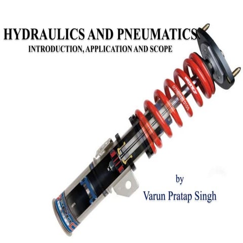 Introduction to hydraulics and pneumatic by Varun Pratap Singh
