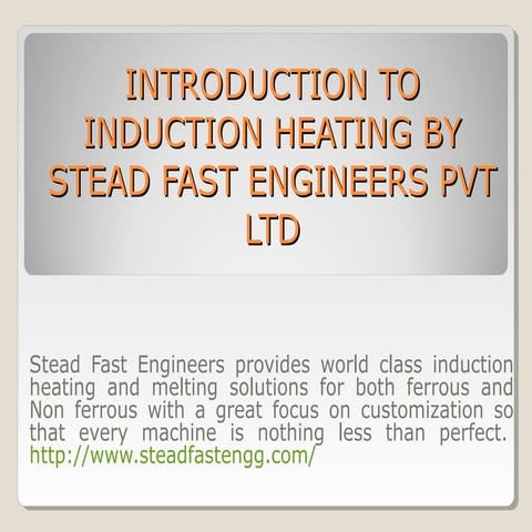 Introduction to induction heating by stead fast engineers pvt ltd